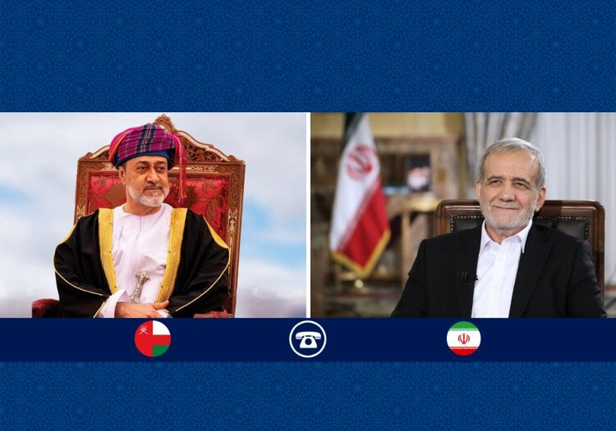 قدردانی پزشکیان از تلاش‌های دیپلماتیک عمان 